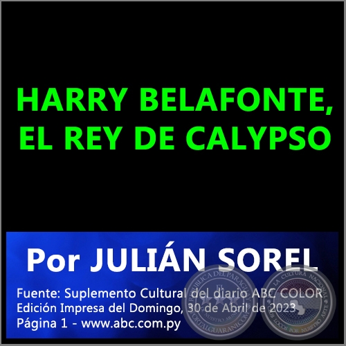 HARRY BELAFONTE, EL REY DE CALYPSO - Por JULIÁN SOREL - Domingo, 30 de Abril de 2023